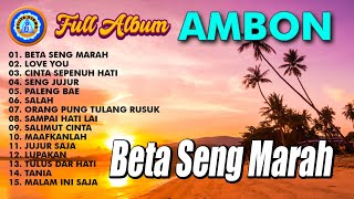 Lagu Ambon  Beta Seng Marah  FULL ALBUM AMBON  MP3 LAGU AMBON [upl. by Epps78]