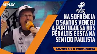 NA SOFRÊNCIA O SANTOS VENCE A PORTUGUESA NOS PÊNALTIS E ESTÁ NA SEMI DO PAULISTA  REPLAY EEC [upl. by Dranyam]