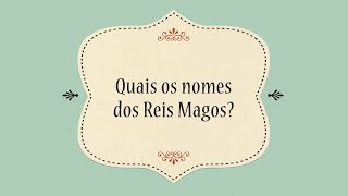 O significado do Natal 22  Quais os nomes dos Reis Magos [upl. by Keven]