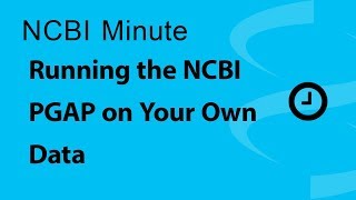 NCBI Minute Running the NCBI PGAP on Your Own Data [upl. by Placeeda]