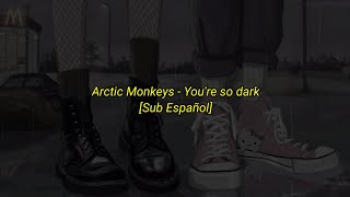 Arctic Monkeys  Youre So Dark Sub Español [upl. by Sigrid674]