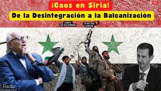 ¡Caos en Siria  De la Desintegración a la Balcanización  Alfredo Jalife  Radar Geopolítico [upl. by Deena]