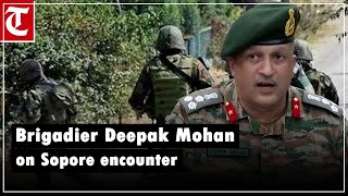 quotToday 2 terrorists were neutralisedquot Brigadier Deepak Mohan on JKs Sopore encounter [upl. by Liederman]