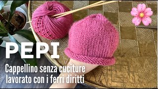 🌸👩🏼‍🍼 CAPPELLINO NEONATO ferri diritti senza cuciture 🤩 PEPI [upl. by Odidnac]