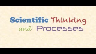 Scientific Thinking and Processes [upl. by Bottali28]