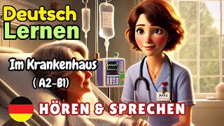 Im Krankenhaus A2B1  Deutsch Lernen  Hören amp Sprechen  Geschichte amp Wortschatz [upl. by Lukasz]