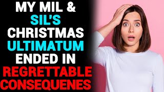 My Mil amp Sils Christmas Ultimatum Ended In Regrettable Consequences [upl. by Lopez]