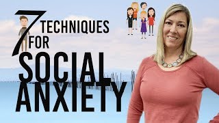 7 Techniques to Overcome Social Anxiety [upl. by Aisauqal]