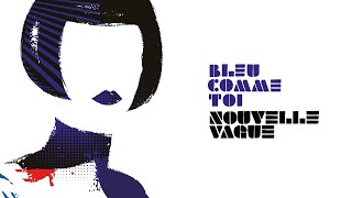 Nouvelle Vague  Bleu comme toi  Feat Orlane Etienne Daho Cover [upl. by Otxis]