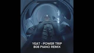 yeat  power trip piano  808 remix [upl. by Hsetih277]