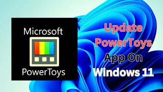 How To Update PowerToys App on Windows 11 [upl. by Hamner820]