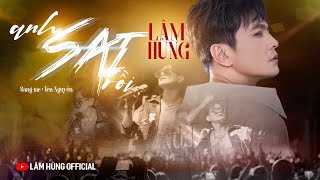 Anh Sai Rồi  Lâm Hùng  Trái tim em tổn thương có lẽ em đã hết thương  Official Music Video [upl. by Euqinommod]