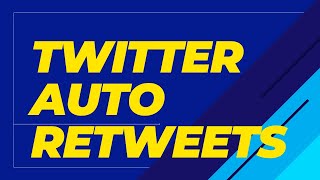 How to Set Up Twitter Automatic Retweets Easy Guide [upl. by Reinertson]