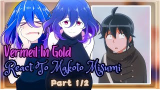 Vermeil In Gold React To Makoto Misumi  Gacha Reaction [upl. by Lateehs203]