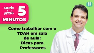 Como trabalhar com o TDAH em sala de aula Dicas para Professores  5 Minutos [upl. by Tennos]