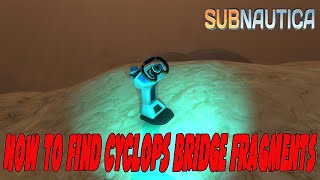 Subnautica Easiest Way to Find Cyclops Bridge Fragments [upl. by Topliffe]