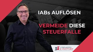 Drohende Steuerkeule bei Auflösung von IABs  Vermeide diese STEUERFALLE [upl. by Karena]