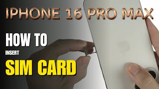 How to Install a SIM Card Iphone 16 Pro Max [upl. by Redle]