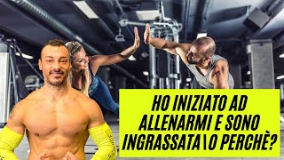 Ho iniziato ad allenarmi ma sono ingrassata [upl. by Ecirtaeb]