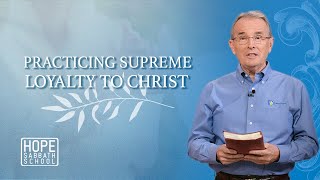 Lesson 11 Practicing Supreme Loyalty to Christ  Hope Sabbath School [upl. by Nirrek]