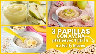 3 PAPILLAS CASERAS CON AVENA para BEBÉS a PARTIR DE LOS 6 MEESES bebe alimentacióncomplementaria [upl. by Notsag]