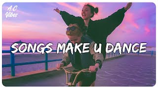 Playlist of songs thatll make you dance  Feeling good playlist [upl. by Kempe]