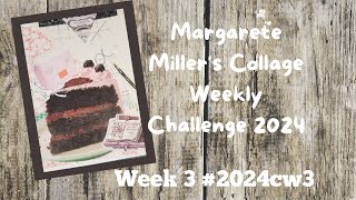 2024cw3 Margarete Millers Collage Weekly Challenge Week 3 [upl. by Moyers888]