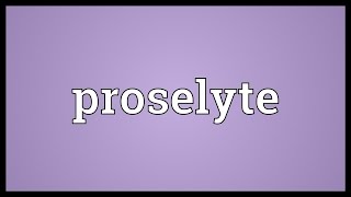 Proselyte Meaning [upl. by Deirdra]