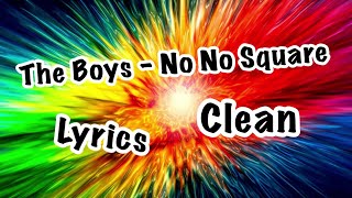 The Boys  No No Square  Clean  Lyrics [upl. by Marylinda]