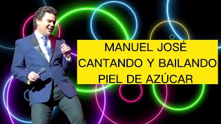 MANUEL JOSÉ BAILANDO Y CANTANDO PIEL DE AZÚCAR [upl. by Kong]