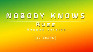 Nobody Knows  Russ Reggae Version [upl. by Misak]