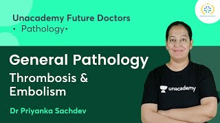 General Pathology  Thrombosis amp Embolism  Pathology  Unacademy Future Doctors  Dr Priyanka [upl. by Niroht753]