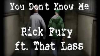 Rick Fury Ft That Lass  You Dont Know Me Prod DJ Buzzword [upl. by Watkin]