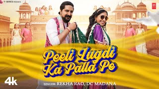 Peeli Lugadi Ka Palla Pe  Rekha RaoDc Madana FtDeepika KhandalKay D  New Rajasthani Video Song [upl. by Laumas]