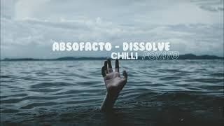 Absofacto  Dissolve slowedreverb [upl. by Nosyerg]