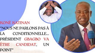 Koné Katinan quotnous ne parlons pas à la conditionnelle… président Gbagbo va être candidat un point [upl. by Audwin]