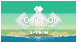 Madeon  quotYoure Onquot PixelCherries Chiptune Cover [upl. by Yekcaj]