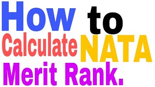 HOW TO CALCULATE NATA MERIT RANK IN VERY SIMPLE AND EASY LANGUAGE [upl. by Edorej52]