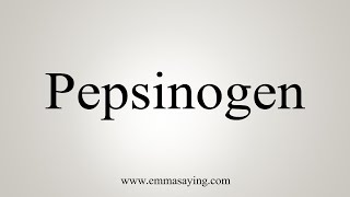 How To Say Pepsinogen [upl. by Eentruok]