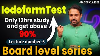 BOARD SERIES  Iodoform test  lec5 Class12 [upl. by Ardath223]