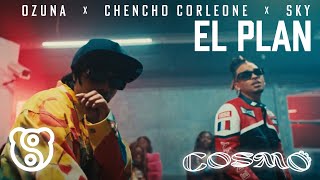 Ozuna x Chencho Corleone x Sky Rompiendo  El Plan Video Oficial  COSMO [upl. by Uahsoj]