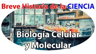 El Maravilloso Mundo de la Biología Celular y Molecular  Breve Historia de la Ciencia [upl. by Randee]