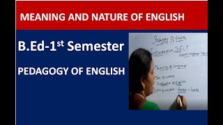 BEdMeaning and Nature of English in Pedagogy of EnglishCLASS1 [upl. by Eyot850]