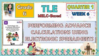 TLE 6 QUARTER 1 WEEK 6  PERFORMING ADVANCE CALCULATIONS USING ELECTRONIC SPREADSHEETS [upl. by Barfuss]