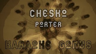 Chesko  Porter  Karaoke Gomus [upl. by Marlie856]