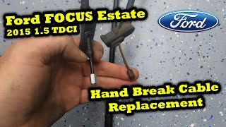 Ford Focus Estate MK3 2015 15 TDCI Hand Brake Cable Replacement  How to Replace Hand Brake Cable [upl. by Eeimaj]