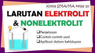 LARUTAN ELEKTROLIT DAN NONELEKTROLIT  KIMIA SMA KELAS 10 [upl. by Ahseit]