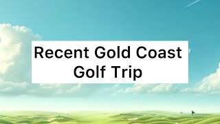 Gold Coast Golf Trip [upl. by Anuala]