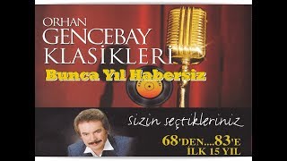 ORHAN GENCEBAY  BUNCA YIL HABERSİZ 1998v [upl. by Levi]