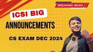 Breaking News  ICSI Biggest Announcements CS Exam December 2024  ICSI Exam December 2024 [upl. by Charity]